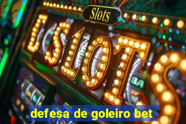 defesa de goleiro bet